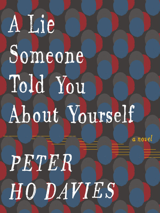 Title details for A Lie Someone Told You About Yourself by Peter Ho Davies - Wait list